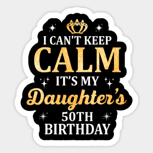 Calm It's My Daughter's 50th Birthday Party Sticker